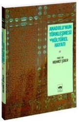 Anadolu'nun Türkleşmesi ve Kültürel Hayatı - ÖTÜKEN NEŞRİYAT
