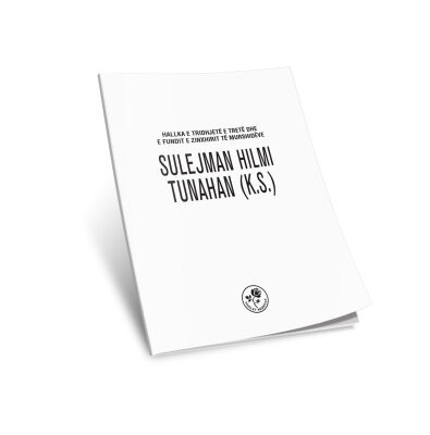 	HALLKA E TRIDHJETË E TRETË DHE E FUNDIT E ZINXHIRIT TË MURSHIDËVE SULEJMAN HILMI TUNAHAN (K.S.) - EBU'L FÂRUK SÜLEYMAN HİLMİ TUNAHAN (K.S.) (SİLİSTREVÎ) (Arnavutça)												 - 1