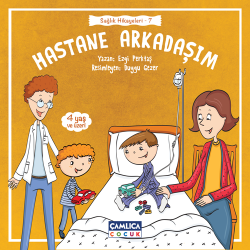 Hastane Arkadaşım (Sağlık Hikâyeleri 7) - Çamlıca Çocuk Yayınları