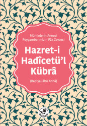 HAZRET-İ HADÎCETÜ'L-KÜBRÂ (Radıyallâhü Anhâ) - Fazilet Neşriyat