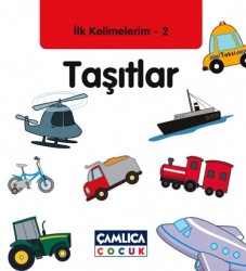İlk Kelimelerim 2 Taşıtlar - Çamlıca Çocuk Yayınları