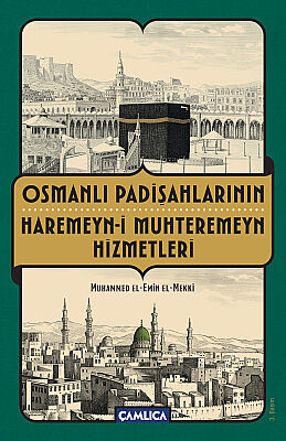 Osmanlı Padişahlarının Haremeyn-i Muhteremeyn Hizmetleri - 1