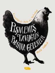 Pişmemiş Tavuğun Başına Gelenler - İnsan ve Hayat Kitaplığı
