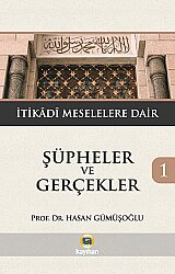 Şüpheler Ve Gerçekler 1 (İtikadi Meselelere Dair) - Kayıhan Yayınları
