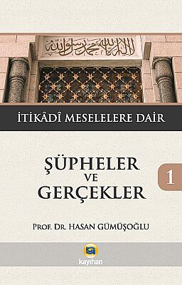 Şüpheler Ve Gerçekler 1 (İtikadi Meselelere Dair) - 1