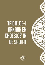 TA’DIELOE-L ARKAAN EN KHOESJOÊ’ IN DE SALAAT - NAMAZDA TADIL-I ERKAN VE HUŞU (Hollandaca) - 1