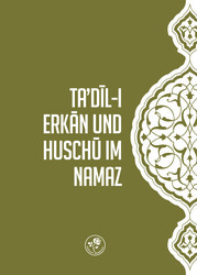 TA'DIL-I ERKAN UND HUSCHU IM NAMAZ - NAMAZDA TA'DÎL-I ERKAN VE HUŞU (Almanca) - 1