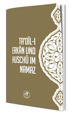 TA'DIL-I ERKAN UND HUSCHU IM NAMAZ - NAMAZDA TA'DÎL-I ERKAN VE HUŞU (Almanca) - 2